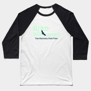 Bird Watching - The original pass time Baseball T-Shirt